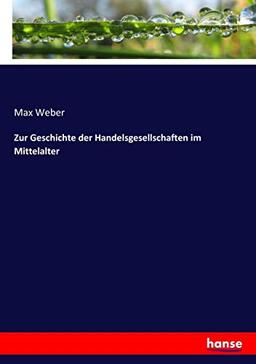 Zur Geschichte der Handelsgesellschaften im Mittelalter