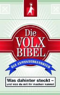 Die Volxbibel - Das Anwenderhandbuch: Was dahinter steckt - und was du mit ihr machen kannst