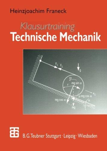 Klausurtraining Technische Mechanik: Ein Leitfaden für Studienanfänger des Ingenieurwesens (German Edition)