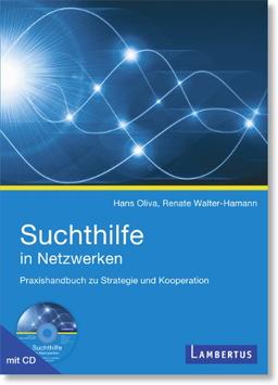 Suchthilfe in Netzwerken: Praxishandbuch zu Strategie und Kooperation