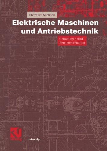 Elektrische Maschinen und Antriebstechnik. Grundlagen und Betriebsverhalten (uni-script)