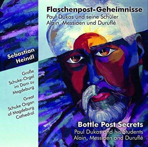 Flaschenpost-Geheimnisse: Dukas und seine Schüler, Alain, Messiaen und Duruflé