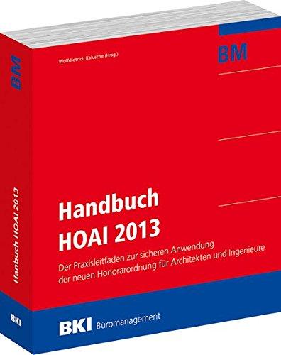 BKI Handbuch HOAI 2013: Der Praxisleitfaden zur sicheren Anwendung der neuen Honorarordnung für Architekten und Ingenieure