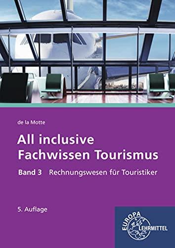 All inclusive - Fachwissen Tourismus Band 3: Rechnungswesen für Touristiker