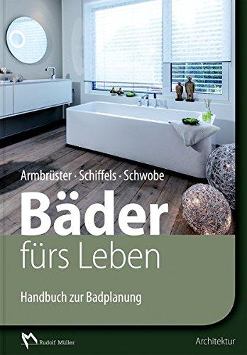 Bäder fürs Leben: Handbuch zur Badplanung