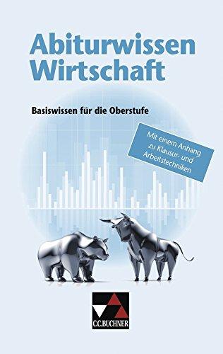 Abiturwissen Politik / Abiturwissen Wirtschaft: Basiswissen für die Oberstufe mit einem Anhang zu Klausur- und Arbeitstechniken