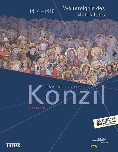 Das Konstanzer Konzil. Katalog: 1414-1418. Weltereignis des Mittelalters