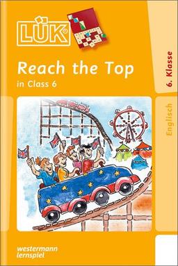 LÜK: Reach the Top: in Class 6: Englisch Sekundarstufe I/2