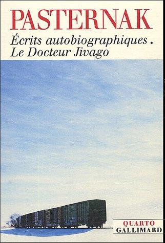 Ecrits autobiographiques. Le docteur Jivago. Dossier de l'affaire Pasternak