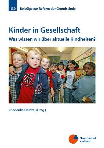 Kinder in Gesellschaft: Was wissen wir über aktuelle Kindheiten?