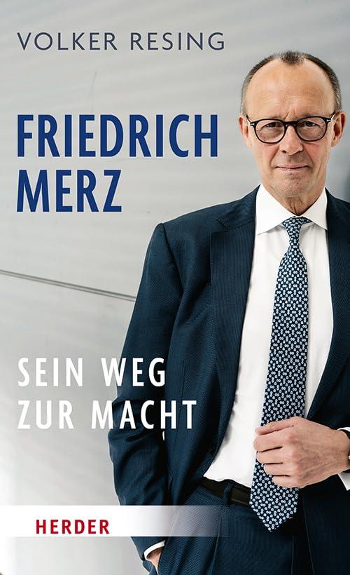 Friedrich Merz: Sein Weg zur Macht | Die Biografie über den CDU-Parteivorsitzenden