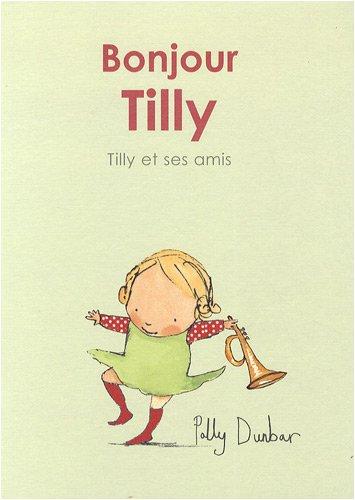 Tilly et ses amis. Bonjour, Tilly