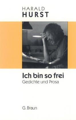 Ich bin so frei: Gedichte und Prosa