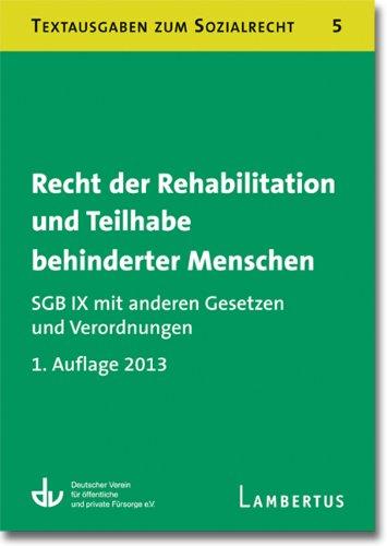 Recht der Rehabilitation und Teilhabe behinderter Menschen: SGB IX mit anderen Gesetzen und Verordnungen - Textausgaben zum Sozialrecht - Band 5