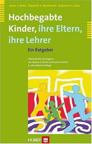 Hochbegabte Kinder - ihre Eltern, ihre Lehrer. Ein Ratgeber