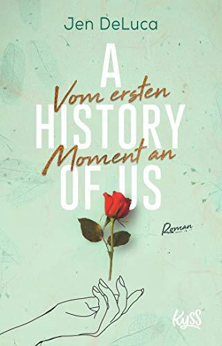 A History of Us - Vom ersten Moment an (Willow-Creek-Reihe, Band 1)