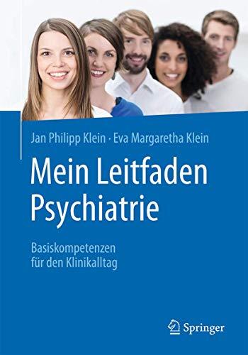 Mein Leitfaden Psychiatrie: Basiskompetenzen für den Klinikalltag