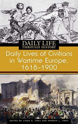 Daily Lives of Civilians in Wartime Europe, 1618-1900 (Greenwood Press Daily Life Through History)