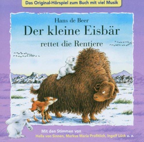 Der kleine Eisbär rettet die Rentiere. CD . Das Original-Hörspiel zum Buch mit viel Musik