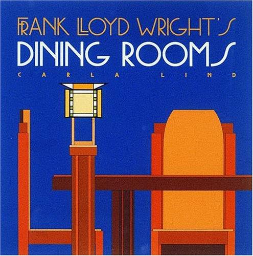 Frank Lloyd Wright's Dining Rooms (Wright at a Glance)