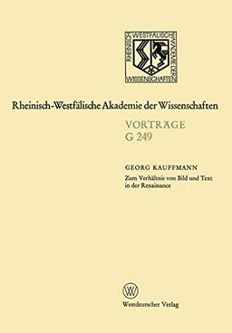 Zum Verhältnis von Bild und Text in der Renaissance: 235. Sitzung am 20. Dezember 1978 in Düsseldorf (Rheinisch-Westfälische Akademie der ... Akademie der Wissenschaften, 249, Band 249)