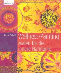 Wellness-Painting: Malen für die innere Harmonie