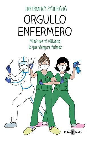 Orgullo enfermero: Ni héroes ni villanos, lo que siempre fuimos (Obras diversas)