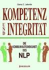 Kompetenz und Integrität. Die Kommunikationskunst des NLP