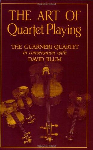 The Art of Quartet Playing: Guarneri Quartet in Conversation with David Blum (Cornell Paperbacks)