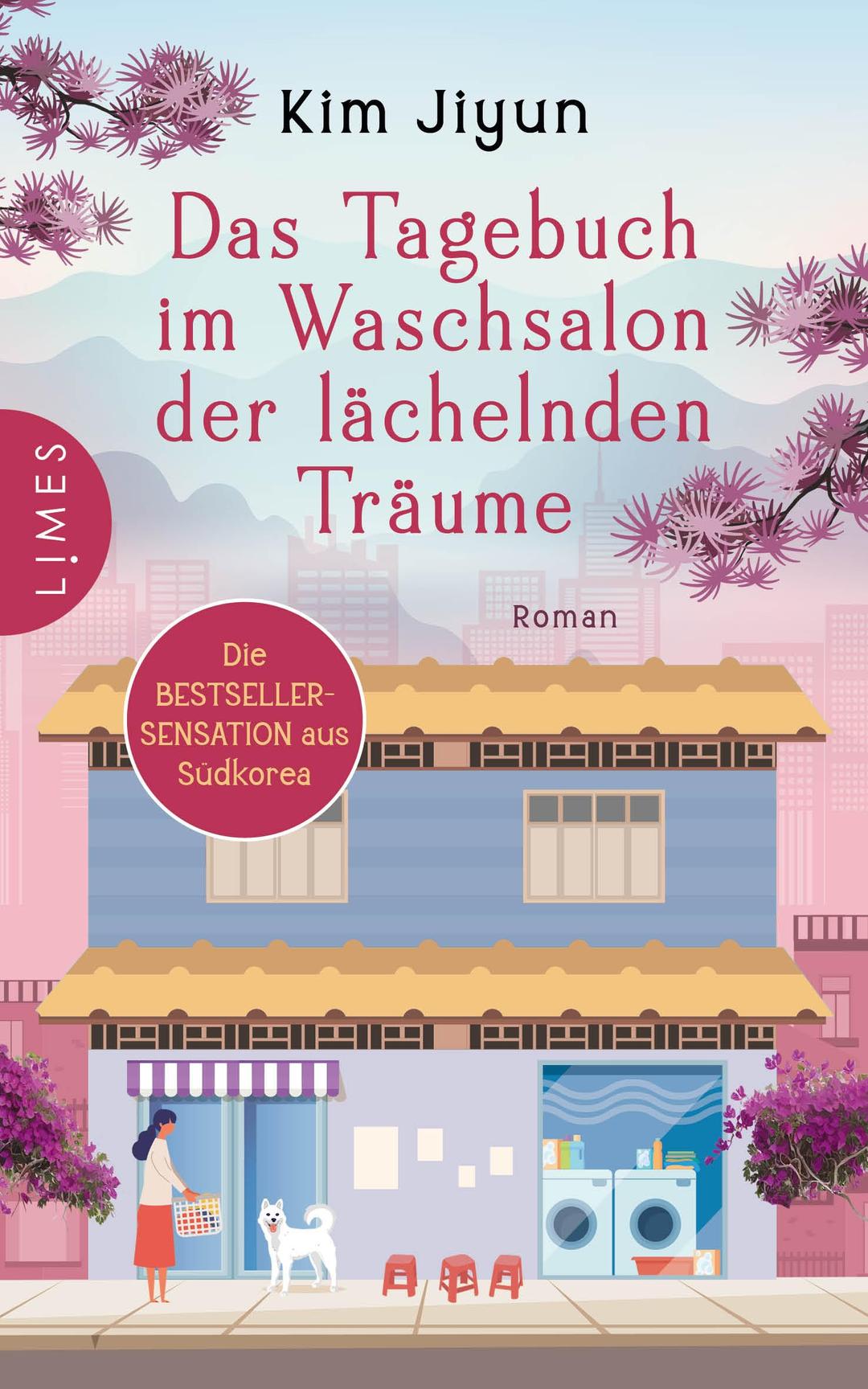 Das Tagebuch im Waschsalon der lächelnden Träume: Roman - Berührend und mit dem Leben versöhnend: Die Bestsellersensation aus Südkorea