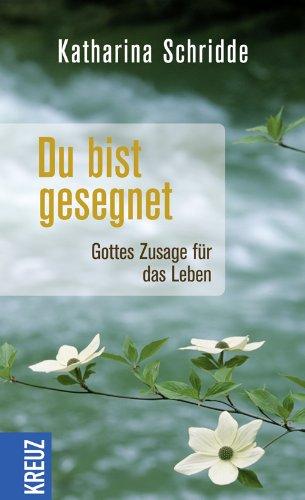 Du bist gesegnet: Gottes Zusage für das Leben