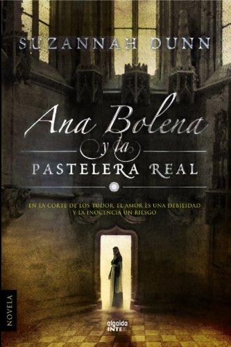 Ana Bolena y la pastelera real (ALGAIDA LITERARIA - INTER)