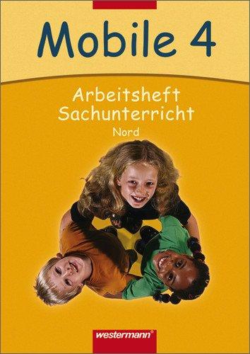 Mobile Sachunterricht - Ausgabe 2004: Mobile Sachunterricht Ausgabe 2006 Nord: Arbeitsheft 4