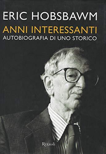 Anni interessanti. Autobiografia di uno storico (Saggi stranieri)