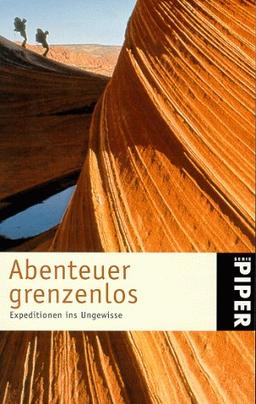 Abenteuer grenzenlos. Expeditionen ins Ungewisse.