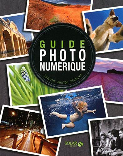 Guide photo numérique : objectif photos réussies