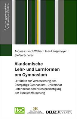 Akademische Lehr- und Lernformen im Gymnasium: Leitfaden zur Verbesserung des Übergangs Gymnasium – Universität unter besonderer Berücksichtigung der ... Schlüsselqualifikation)