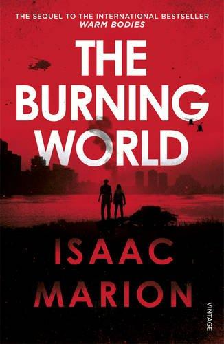 The Burning World (The Warm Bodies Series)