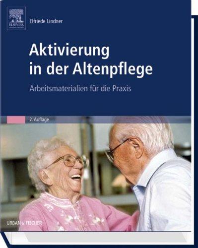 Aktivierung in der Altenpflege: Arbeitsmaterialien für die Praxis