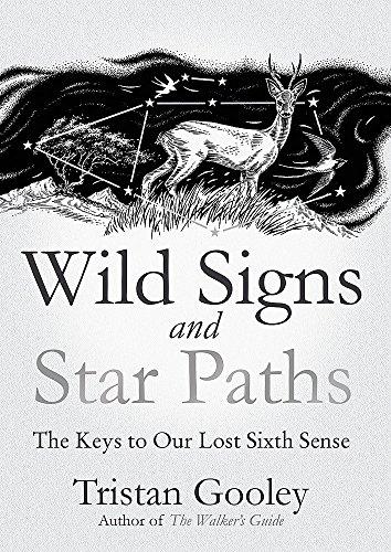 Wild Signs and Star Paths: 'A beautifully written almanac of tricks and tips that we've lost along the way' Observer