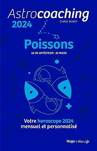 Astrocoaching 2024 : Poissons, 18 ou 19 février-20 mars : votre horoscope 2024 mensuel et personnalisé