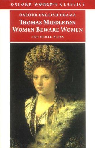 Women Beware Women, and Other Plays (Oxford World's Classics)