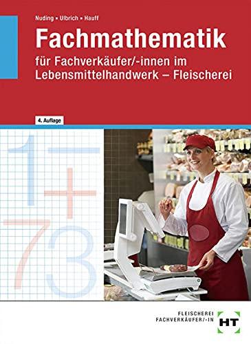 Fachmathematik: für Fachverkäufer/-innen im Lebensmittelhandwerk - Fleischerei