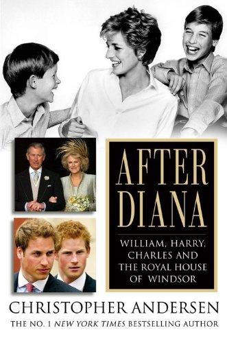 After Diana: William, Harry, Charles, and the Royal House of Windsor