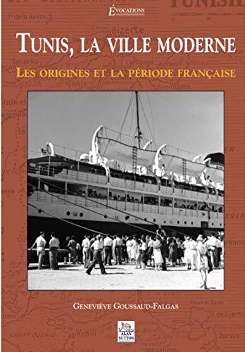 Tunis, la ville moderne : les origines et la période française