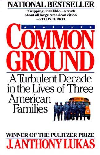 Common Ground: A Turbulent Decade in the Lives of Three American Families