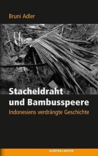 Stacheldraht und Bambusspeere: Indonesiens verdrängte Geschichte