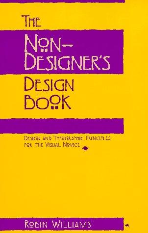 The Non- Designer's Design Book. Design and typographic principles for the visual novice