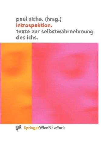 Introspektion: Texte zur Selbstwahrnehmung des Ichs (Ästhetik und Naturwissenschaften / Neuronale Ästhetik)