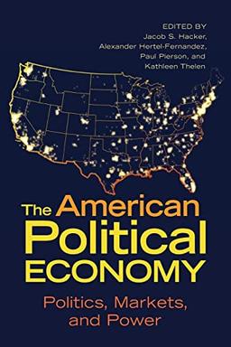 The American Political Economy: Politics, Markets, and Power (Cambridge Studies in Comparative Politics)